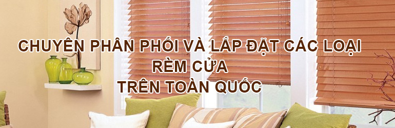 Đơn vị phân phối và sản xuất rèm chất lượng Đơn vị phân phối và sản xuất rèm chất lượng